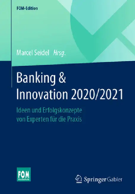 Banking & Innovation 2020/2021: Ideen Und Erfolgskonzepte Von Experten Für Die PRAXIS by Marcel Seidel