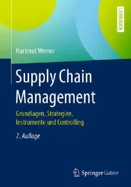 Supply Chain Management: Grundlagen, Strategien, Instrumente Und Controlling by Hartmut Werner
