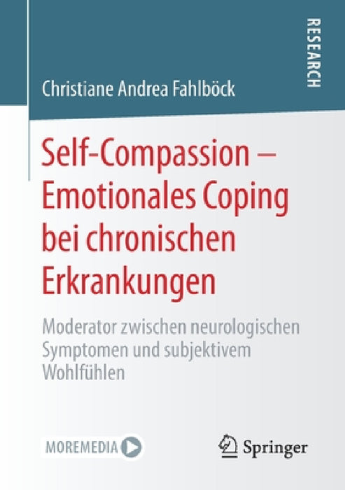 Self-Compassion - Emotionales Coping Bei Chronischen Erkrankungen: Moderator Zwischen Neurologischen Symptomen Und Subjektivem Wohlfühlen by Christiane Andrea Fahlböck