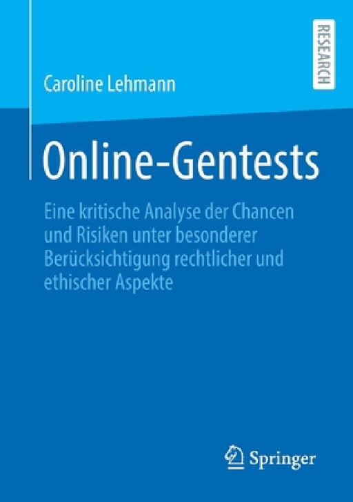 Online-Gentests: Eine Kritische Analyse Der Chancen Und Risiken Unter Besonderer Berücksichtigung Rechtlicher Und Ethischer Aspekte by Caroline Lehmann