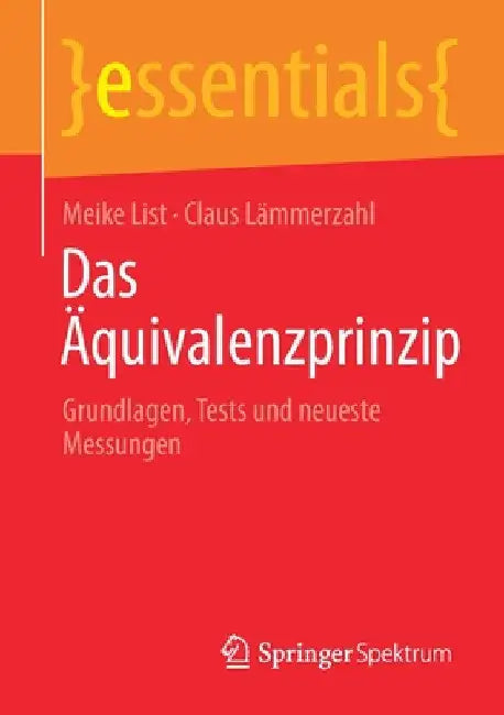 Das Äquivalenzprinzip: Grundlagen, Tests Und Neueste Messungen by Meike List
