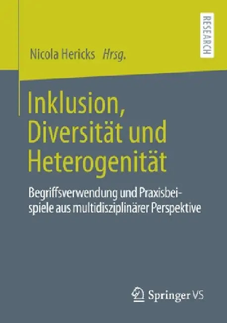 Inklusion, Diversität Und Heterogenität: Begriffsverwendung Und Praxisbeispiele Aus Multidisziplinärer Perspektive by Nicola Hericks