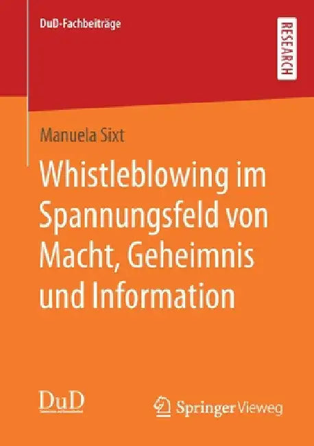 Whistleblowing Im Spannungsfeld Von Macht, Geheimnis Und Information by Manuela Sixt
