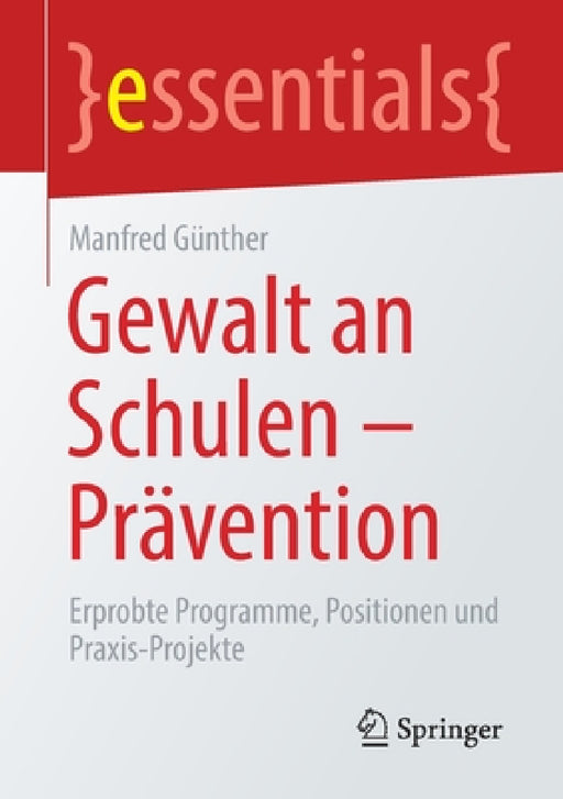 Gewalt an Schulen - Prävention: Erprobte Programme, Positionen Und Praxis-Projekte by Manfred Günther