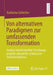 Von Alternativen Paradigmen Zur Umfassenden Transformation: Analyse Transformativer Forschungsprojekte Anhand Des Diskursiven Institutionalismus by Katharina Schleicher
