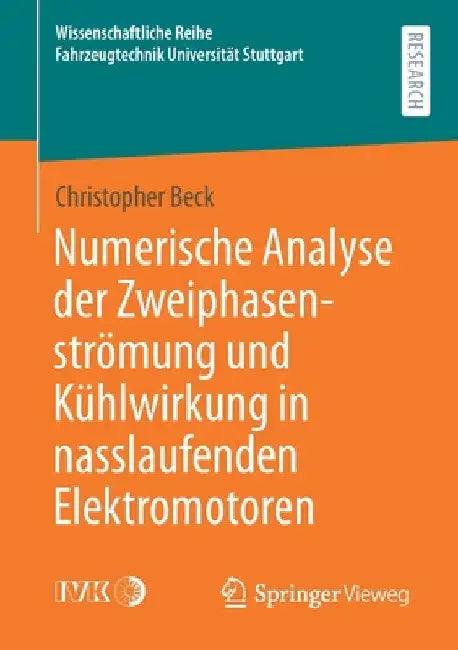 Numerische Analyse Der Zweiphasenströmung Und Kühlwirkung in Nasslaufenden Elektromotoren by Christopher Beck