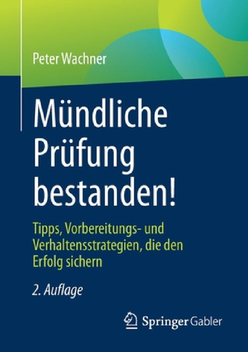 Mündliche Prüfung Bestanden!: Tipps, Vorbereitungs- Und Verhaltensstrategien, Die Den Erfolg Sichern by Peter Wachner