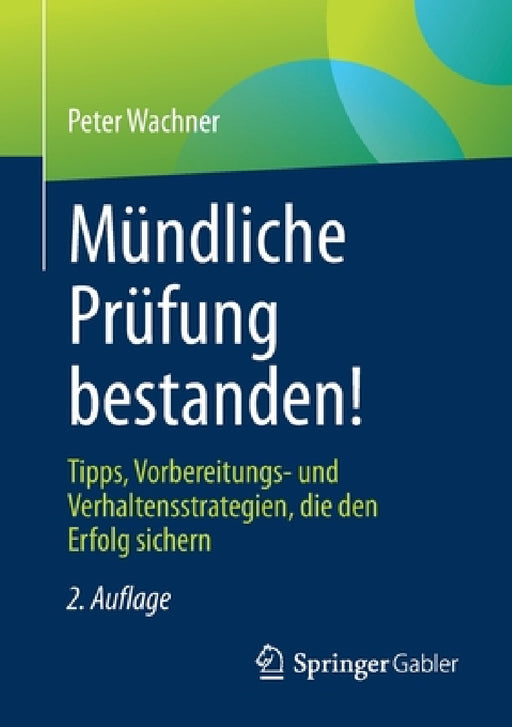 Mündliche Prüfung Bestanden!: Tipps, Vorbereitungs- Und Verhaltensstrategien, Die Den Erfolg Sichern by Peter Wachner