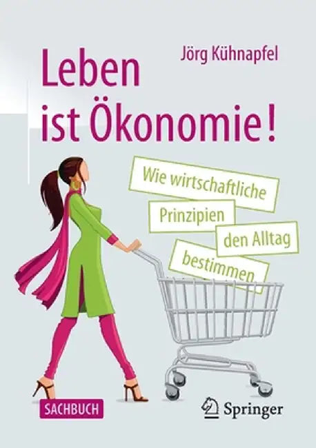 Wie Ökonomie Den Alltag Bestimmt: Alles Hat Seinen Preis - Und Dabei Geht's Nicht Nur Ums Geld by Jörg B. Kühnapfel