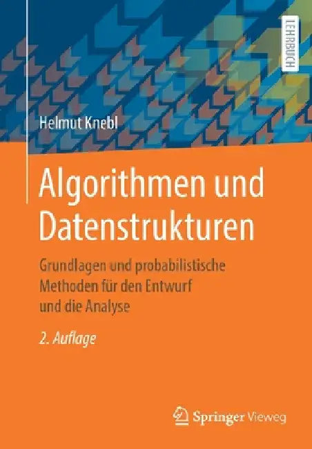Algorithmen Und Datenstrukturen: Grundlagen Und Probabilistische Methoden Für Den Entwurf Und Die Analyse by Helmut Knebl