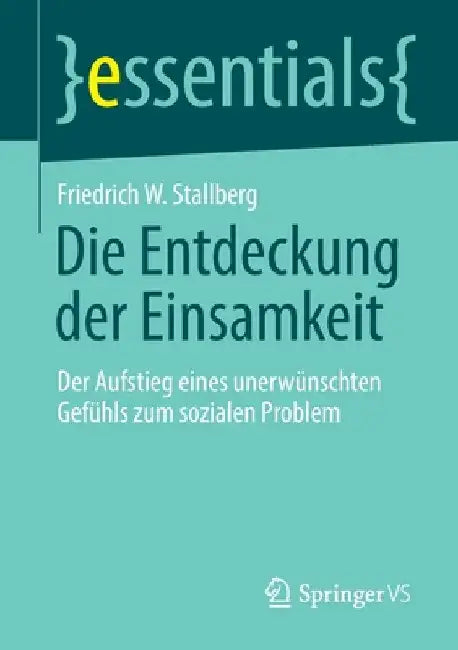 Die Entdeckung Der Einsamkeit: Der Aufstieg Eines Unerwünschten Gefühls Zum Sozialen Problem by Friedrich W. Stallberg