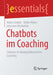 Chatbots Im Coaching: Chancen Im Lösungs-Fokussierten Coaching by Malte Lömker, Ulrike Weber, Johannes Moskaliuk