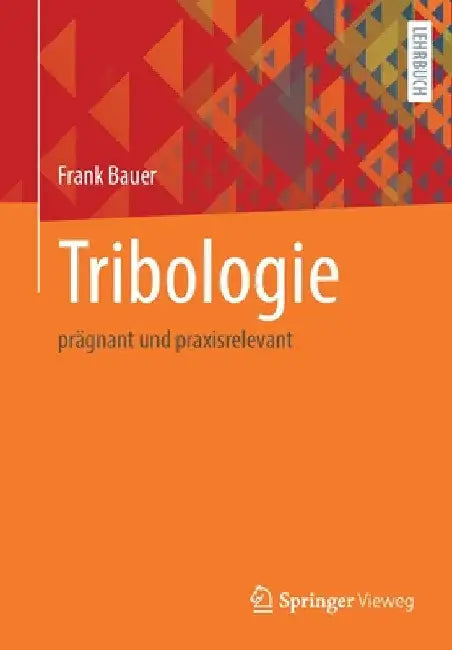 Tribologie: Prägnant Und Praxisrelevant by Frank Bauer