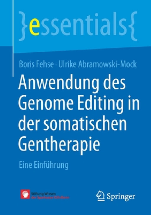 Anwendung Des Genome Editing in Der Somatischen Gentherapie: Eine Einführung by Boris Fehse, Ulrike Abramowski-Mock