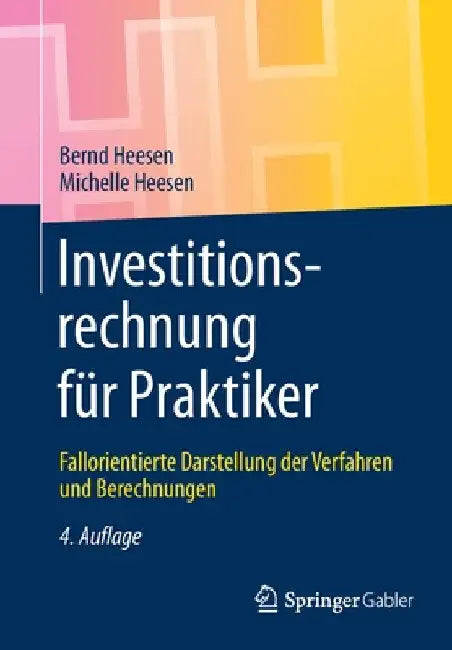 Investitionsrechnung Für Praktiker: Fallorientierte Darstellung Der Verfahren Und Berechnungen by Bernd Heesen