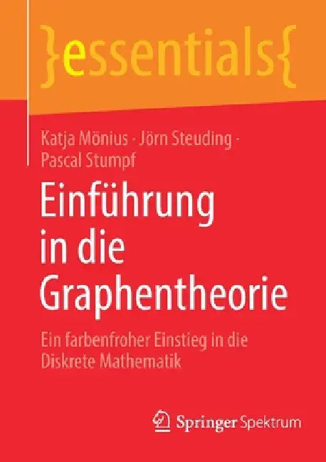 Einführung in Die Graphentheorie: Ein Farbenfroher Einstieg in Die Diskrete Mathematik by Katja Mönius