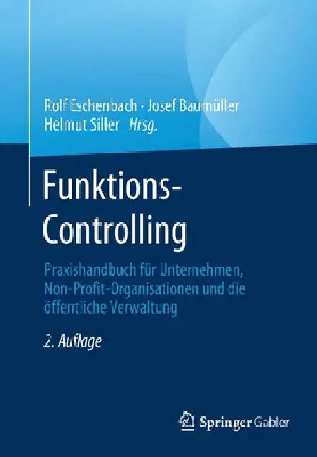 Funktions-Controlling: Praxishandbuch Für Unternehmen, Non-Profit-Organisationen Und Die Öffentliche Verwaltung by Rolf Eschenbach