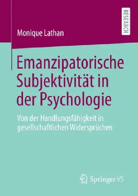 Emanzipatorische Subjektivität in Der Psychologie: Von Der Handlungsfähigkeit in Gesellschaftlichen Widersprüchen by Monique Lathan