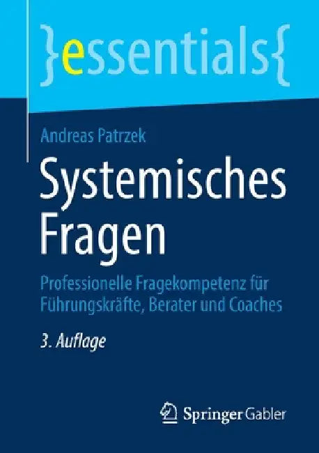 Systemisches Fragen: Professionelle Fragekompetenz Für Führungskräfte, Berater Und Coaches by Andreas Patrzek
