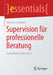 Supervision Für Professionelle Beratung: Consulting Supervision by Michael Loebbert