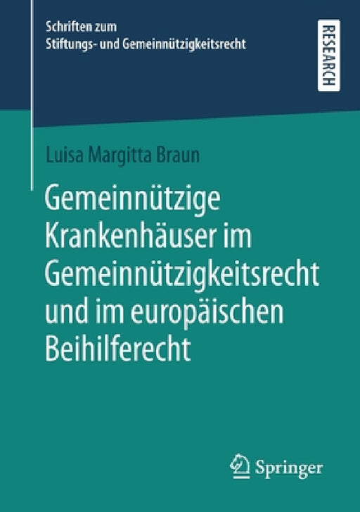 Gemeinnützige Krankenhäuser Im Gemeinnützigkeitsrecht Und Im Europäischen Beihilferecht by Luisa Margitta Braun