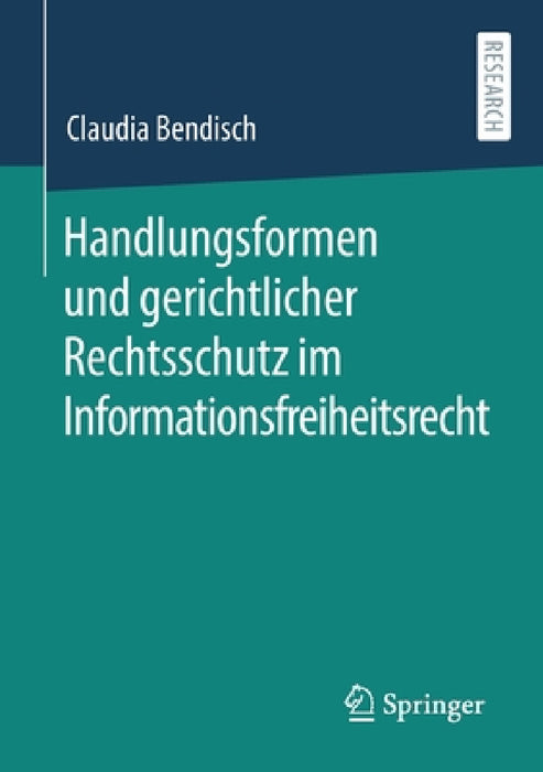 Handlungsformen Und Gerichtlicher Rechtsschutz Im Informationsfreiheitsrecht by Claudia Bendisch