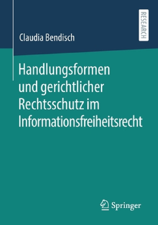 Handlungsformen Und Gerichtlicher Rechtsschutz Im Informationsfreiheitsrecht by Claudia Bendisch