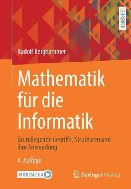 Mathematik Für Die Informatik: Grundlegende Begriffe, Strukturen Und Ihre Anwendung by Rudolf Berghammer