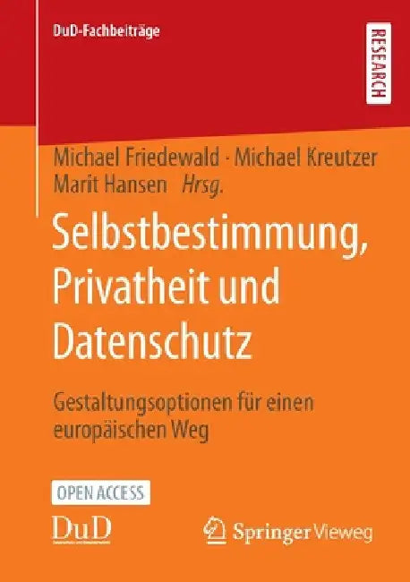 Selbstbestimmung, Privatheit Und Datenschutz: Gestaltungsoptionen Für Einen Europäischen Weg by Michael Friedewald