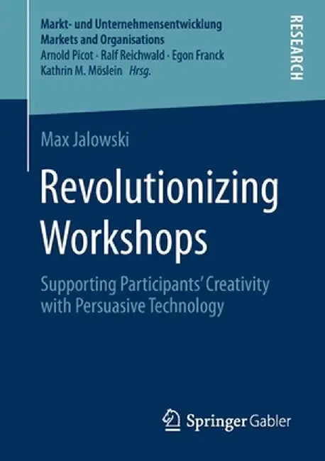 Revolutionizing Workshops: Supporting Participants' Creativity with Persuasive Technology by Max Jalowski
