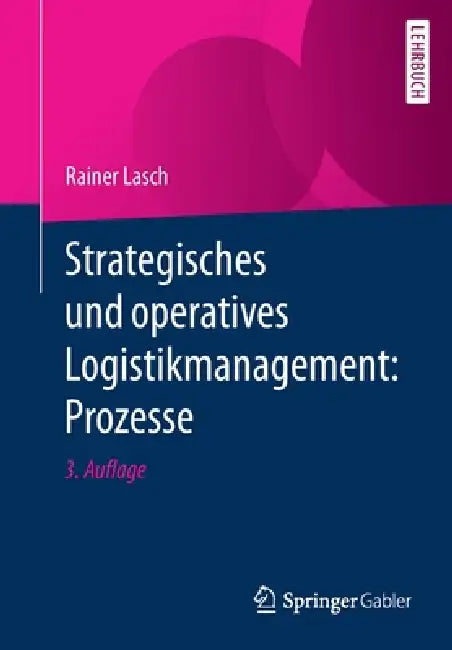 Strategisches Und Operatives Logistikmanagement: Prozesse by Rainer Lasch