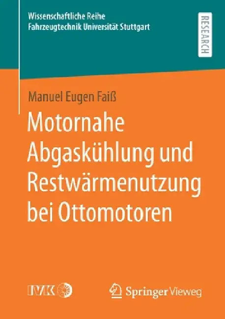 Motornahe Abgaskühlung Und Restwärmenutzung Bei Ottomotoren by Manuel Eugen Faiß