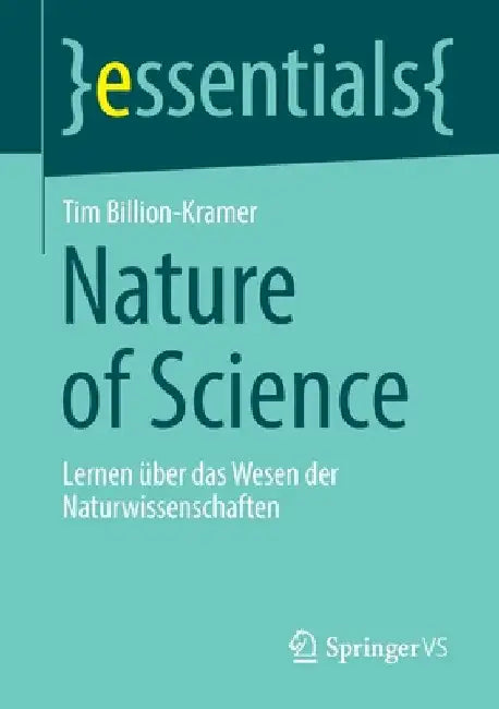 Nature of Science: Lernen Über Das Wesen Der Naturwissenschaften by Tim Billion-Kramer