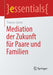 Mediation Der Zukunft Für Paare Und Familien by Thomas Spörer