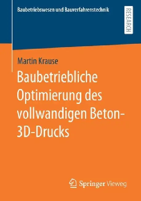 Baubetriebliche Optimierung Des Vollwandigen Beton-3d-Drucks by Martin Krause
