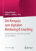 Der Kompass Zum Digitalen Mentoring & Coaching: Digitale Beratung Entwerfen, Gestalten Und Durchführen by Stephan Pflaum