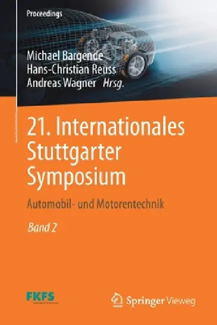 21. Internationales Stuttgarter Symposium: Automobil- Und Motorentechnik by Michael Bargende