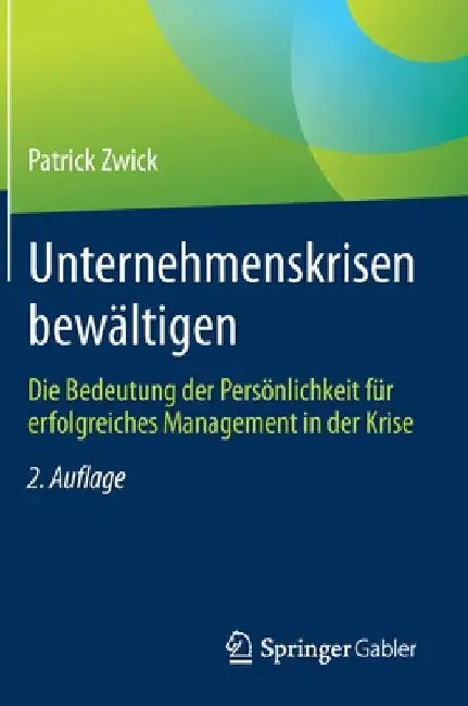 Unternehmenskrisen Bewältigen: Die Bedeutung Der Persönlichkeit Für Erfolgreiches Management in Der Krise by Patrick Zwick