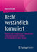 Recht Verständlich Formuliert: Klartext Statt Amtsdeutsch - Rechtstexte Zielgruppengerecht Schreiben Für Mitarbeiter, Kunden, Bürger by Martin Dunkl