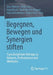 Begegnen, Bewegen Und Synergien Stiften: Transdisziplinäre Beiträge Zu Kulturen, Performanzen Und Methoden by Marc Dietrich