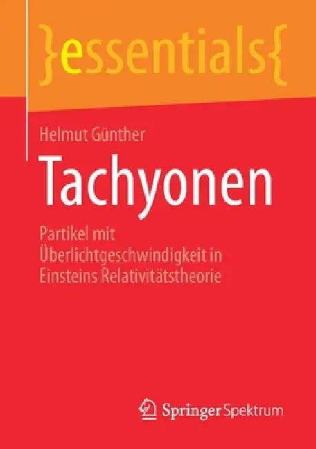 Tachyonen: Partikel Mit Überlichtgeschwindigkeit in Einsteins Relativitätstheorie by Helmut Günther