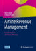 Airline Revenue Management: Current Practices and Future Directions by Curt Cramer