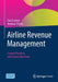 Airline Revenue Management: Current Practices and Future Directions by Curt Cramer