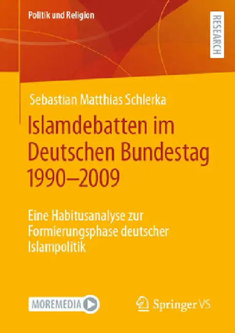 Islamdebatten Im Deutschen Bundestag 1990-2009: Eine Habitusanalyse Zur Formierungsphase Deutscher Islampolitik by Sebastian Matthias Schlerka