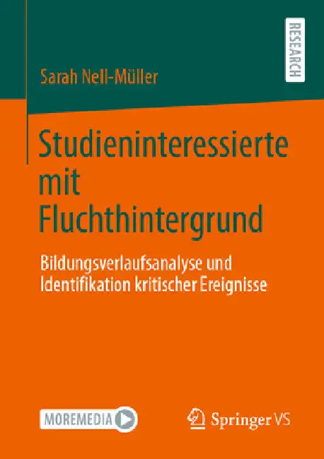 Studieninteressierte Mit Fluchthintergrund: Bildungsverlaufsanalyse Und Identifikation Kritischer Ereignisse by Sarah Nell-Müller