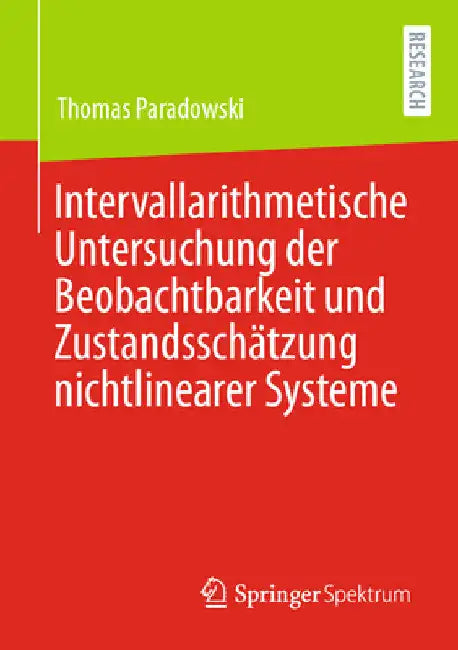 Intervallarithmetische Untersuchung Der Beobachtbarkeit Und Zustandsschätzung Nichtlinearer Systeme by Thomas Paradowski