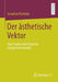 Der Ästhetische Vektor: Eine Studie Über Filmische Postperformativität by Jonathan Partecke