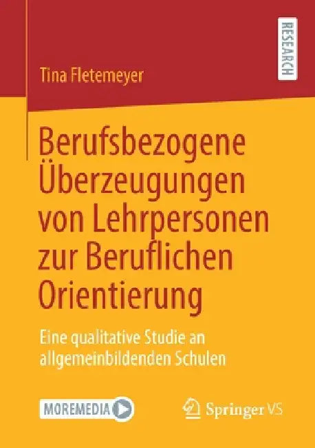 Berufsbezogene Überzeugungen Von Lehrpersonen Zur Beruflichen Orientierung: Eine Qualitative Studie an Allgemeinbildenden Schulen by Tina Fletemeyer