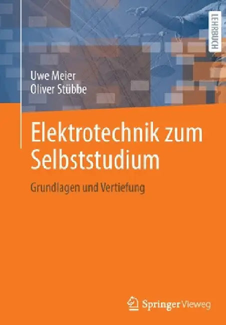 Elektrotechnik Zum Selbststudium: Grundlagen Und Vertiefung by Uwe Meier