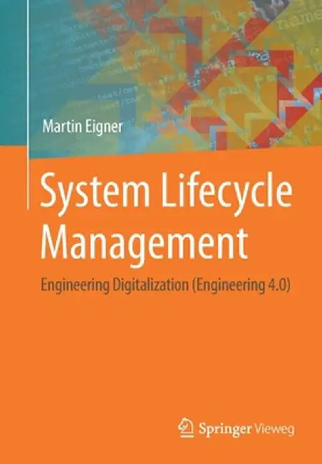System Lifecycle Management: Engineering Digitalization (Engineering 4.0) by Martin Eigner